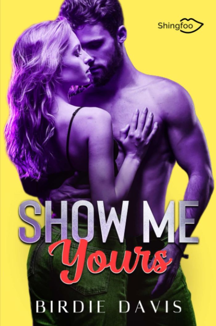 Couverture du livre « SHOW ME YOURS » de Birdie Davis, librairie Les Contes Infusés à Corte