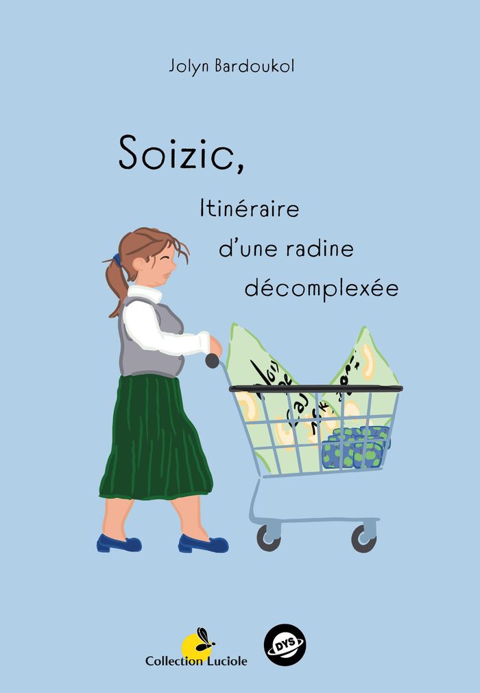 Couverture du livre « Soizic, itinéraire d'une radine décomplexée » de Jolyn Bardoukol, librairie Les Contes Infusés à Corte