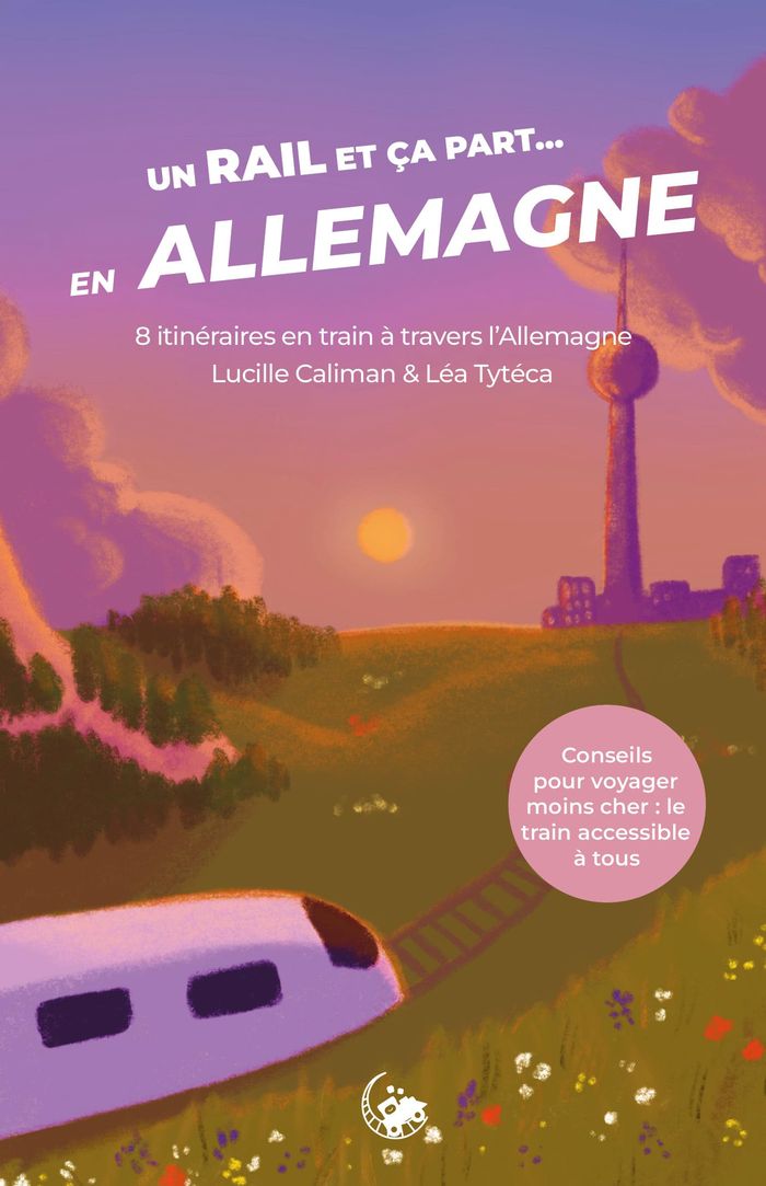 Couverture du livre « Un rail et ça part en Allemagne ! : 8 itinéraires en train à travers l'Allemagne », librairie Les Contes Infusés à Corte