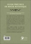 Quatrième de couverture de « GUIDE PRECIEUX DE MAGIE BOTANIQUE - DECOUVREZ LES USAGES POUR LA MAGIE, LA SANTE ET LA CUISINE DE PL »