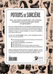 Quatrième de couverture de « POTIONS DE SORCIERE - LA PUISSANCE DES BREUVAGES BOUILLONNANTS, DES INFUSIONS FREMISSANTES & DES ELI »