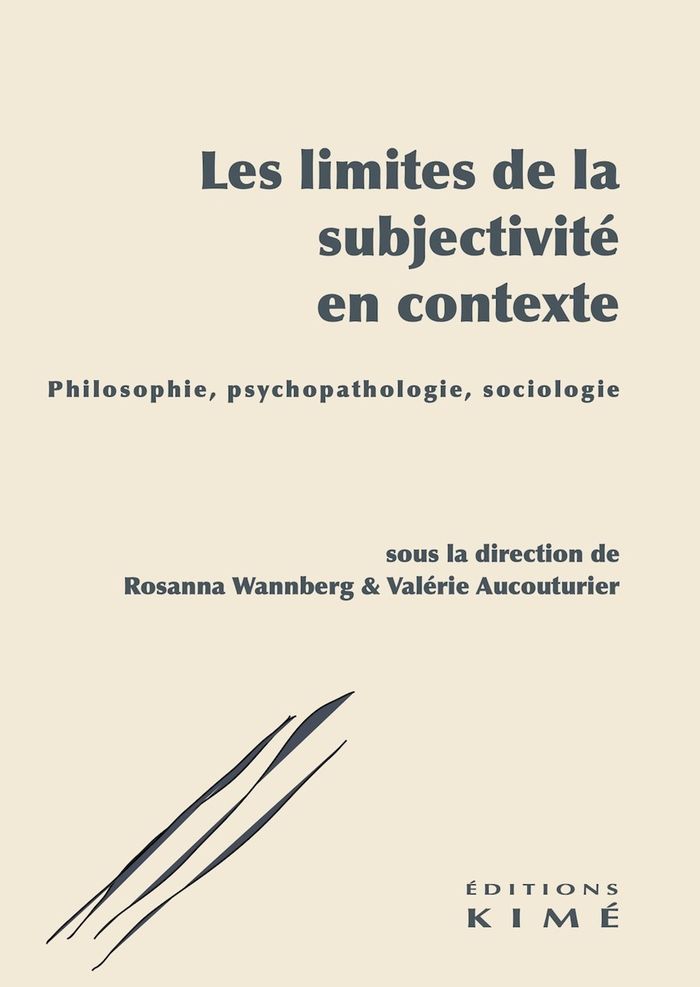 Couverture du livre « Les limites de la subjectivité en contexte : philosophie, psychopathologie, sociologie » de Rosanna Wannberg & Valérie Aucouturier, librairie Les Contes Infusés à Corte