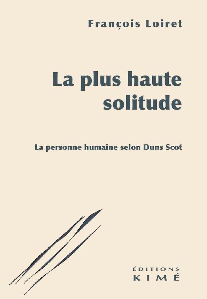 Couverture du livre « La plus haute solitude : la personne humaine selon Duns Scot » de François Loiret, librairie Les Contes Infusés à Corte