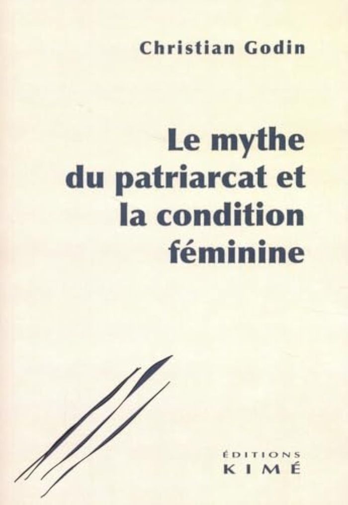 Couverture du livre « Le mythe du patriarcat et la condition féminine » de Christian Godin, librairie Les Contes Infusés à Corte