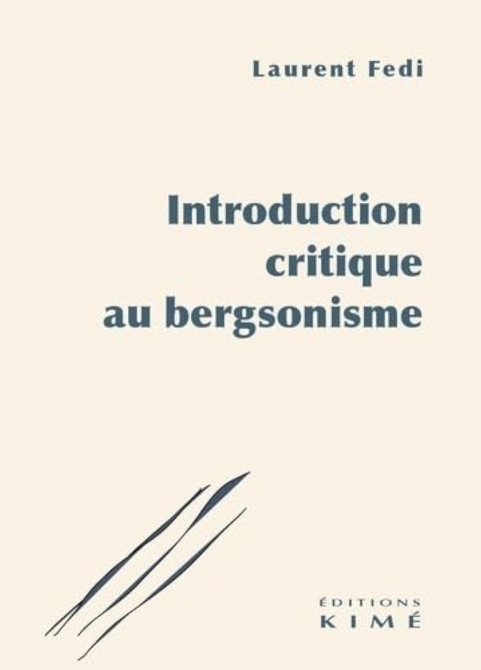 Couverture du livre « Introduction critique au bergsonisme » de Laurent Fedi, librairie Les Contes Infusés à Corte