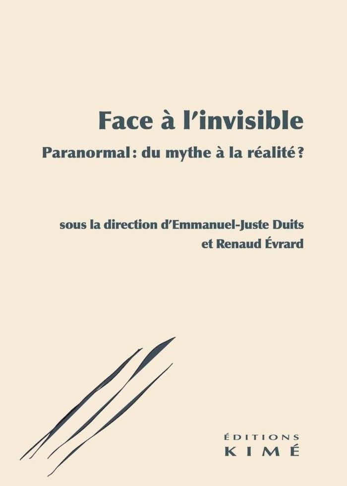Couverture du livre « Face à l'invisible : paranormal, du mythe à la réalité ? » de sous la direction d'Emmanuel-Juste Duits, librairie Les Contes Infusés à Corte