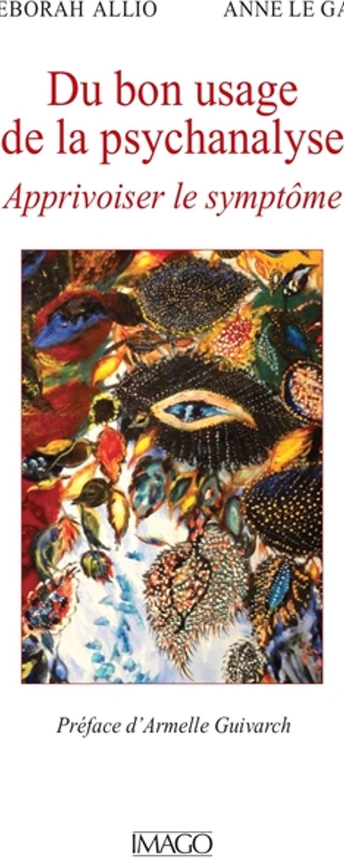 Couverture du livre « Du bon usage de la psychanalyse : apprivoiser le symptôme » de Déborah Allio, librairie Les Contes Infusés à Corte