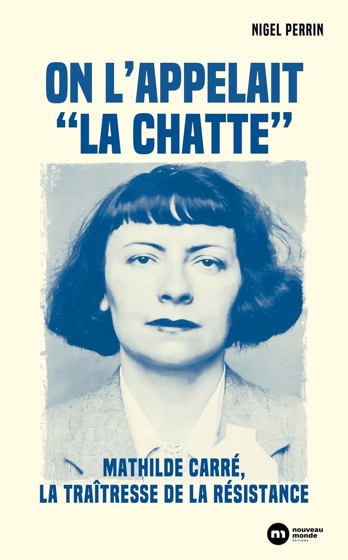 Couverture du livre « ON L'APPELAIT LA CHATTE - MATHILDE CARRE, LA TRAITRESSE DE LA RESISTANCE », librairie Les Contes Infusés à Corte