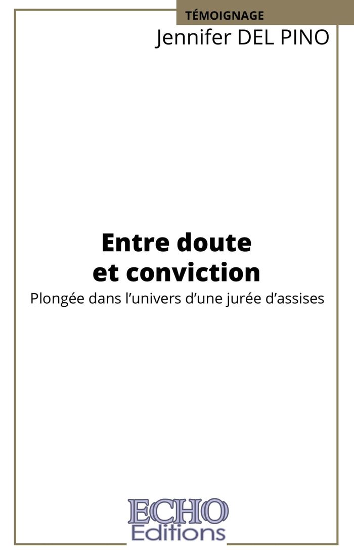 Couverture du livre « Entre doute et conviction : plongée dans l'univers d'une jurée d'assises » de Jennifer Del Pino, librairie Les Contes Infusés à Corte