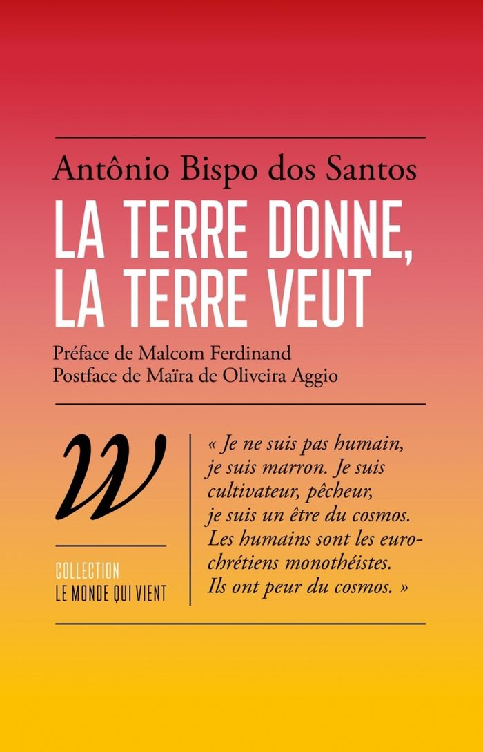 Couverture du livre « La terre donne, la terre veut » de Antônio Bispo Dos Santos, librairie Les Contes Infusés à Corte