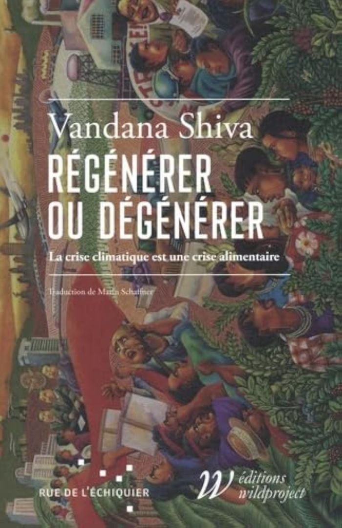 Couverture du livre « Régénérer ou dégénérer : la crise climatique est une crise alimentaire » de Vandana Shiva, librairie Les Contes Infusés à Corte