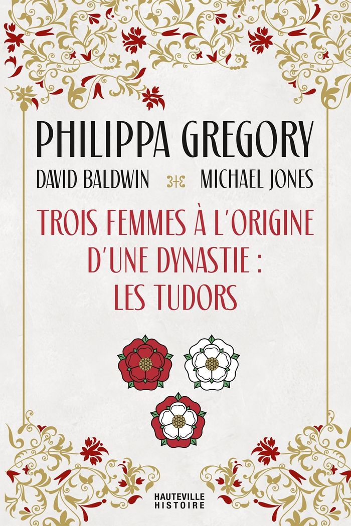 Couverture du livre « Trois femmes à l'origine d'une dynastie, les Tudors » de Philippa Gregory, librairie Les Contes Infusés à Corte