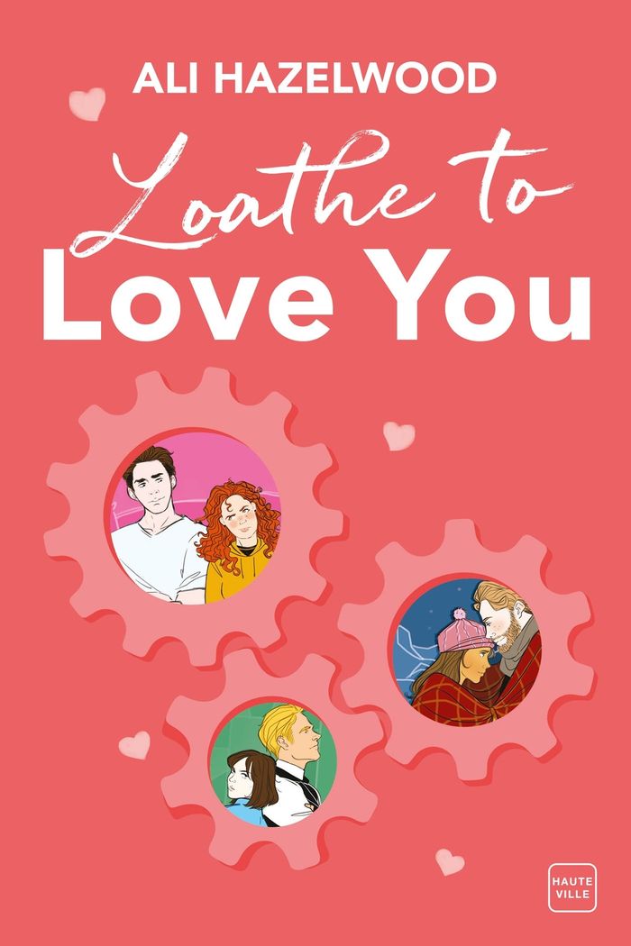 Couverture du livre « Loathe to love you » de Ali Hazelwood, librairie Les Contes Infusés à Corte