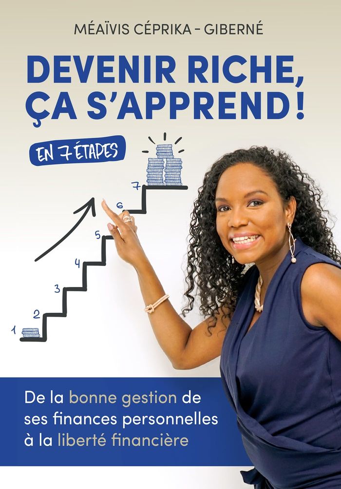 Couverture du livre « DEVENIR RICHE, CA S'APPREND ! - DE LA BONNE GESTION DE SES FINANCES PERSONNELLES A LA LIBERTE FINANC » de M. Ceprika-Giberne, librairie Les Contes Infusés à Corte