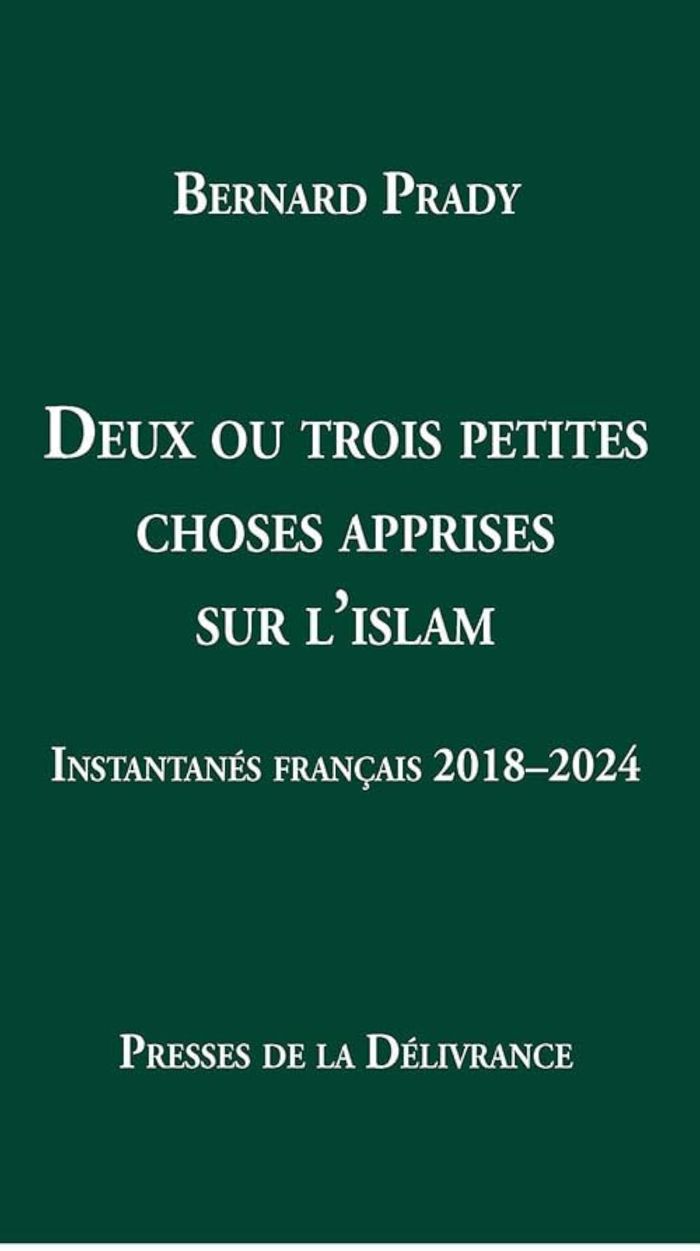 Couverture du livre « Deux ou trois petites choses apprises sur l'islam : instantanés français, 2018-2024 » de Bernard Prady, librairie Les Contes Infusés à Corte