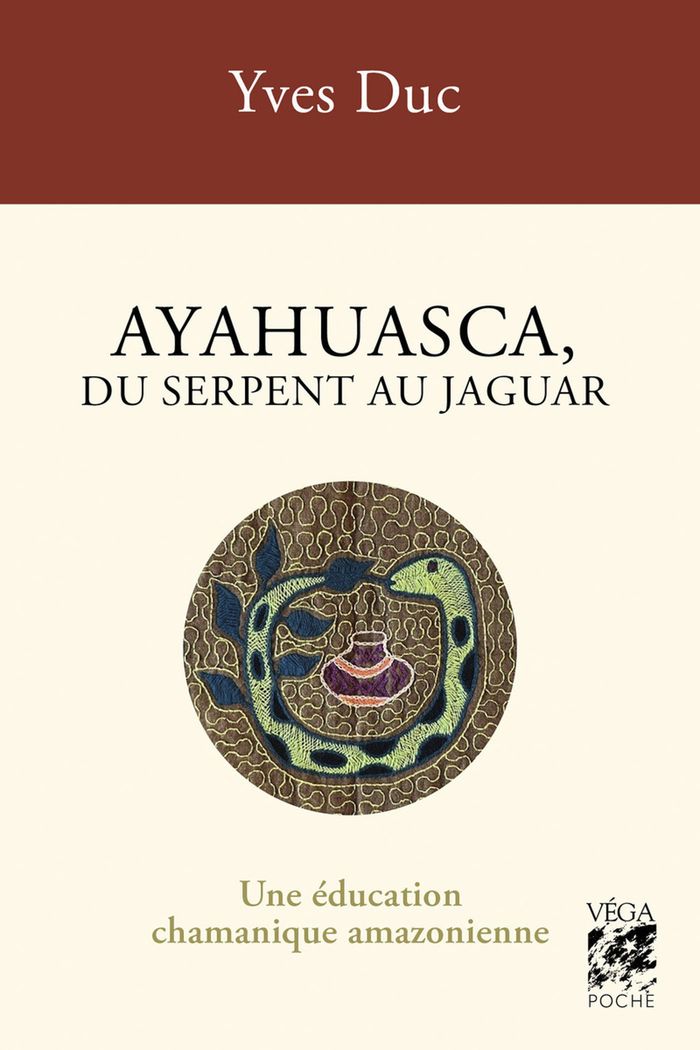 Couverture du livre « Ayahuasca, du serpent au jaguar : une éducation chamanique amazonienne » de Yves Duc, librairie Les Contes Infusés à Corte