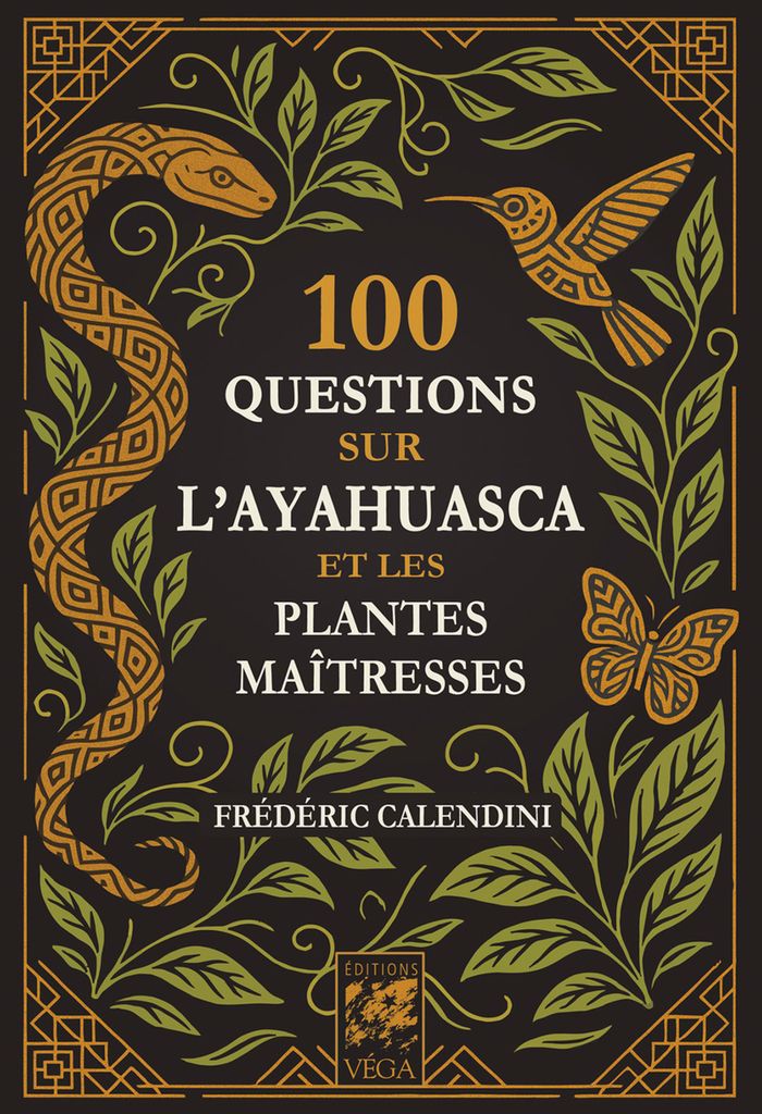 Couverture du livre « 100 Questions sur l'Ayahuasca et les plantes maîtresses », librairie Les Contes Infusés à Corte