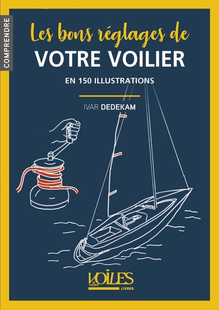 Couverture du livre « Les bons réglages de votre voilier : en 150 illustrations » de Ivar Dedekam, librairie Les Contes Infusés à Corte