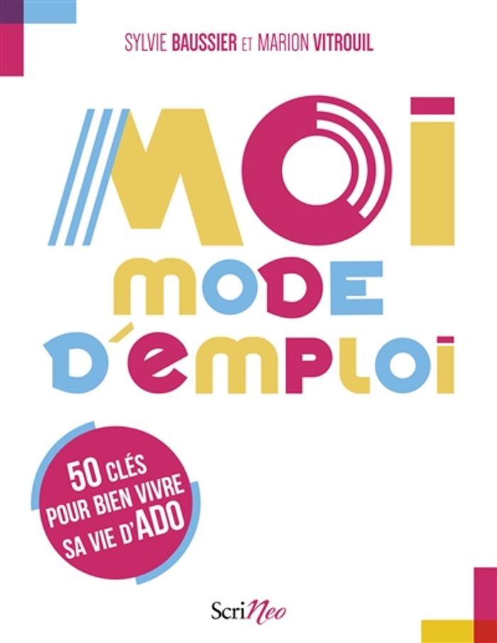 Couverture du livre « Moi, mode d'emploi : 50 clés pour bien vivre sa vie d'ado », librairie Les Contes Infusés à Corte