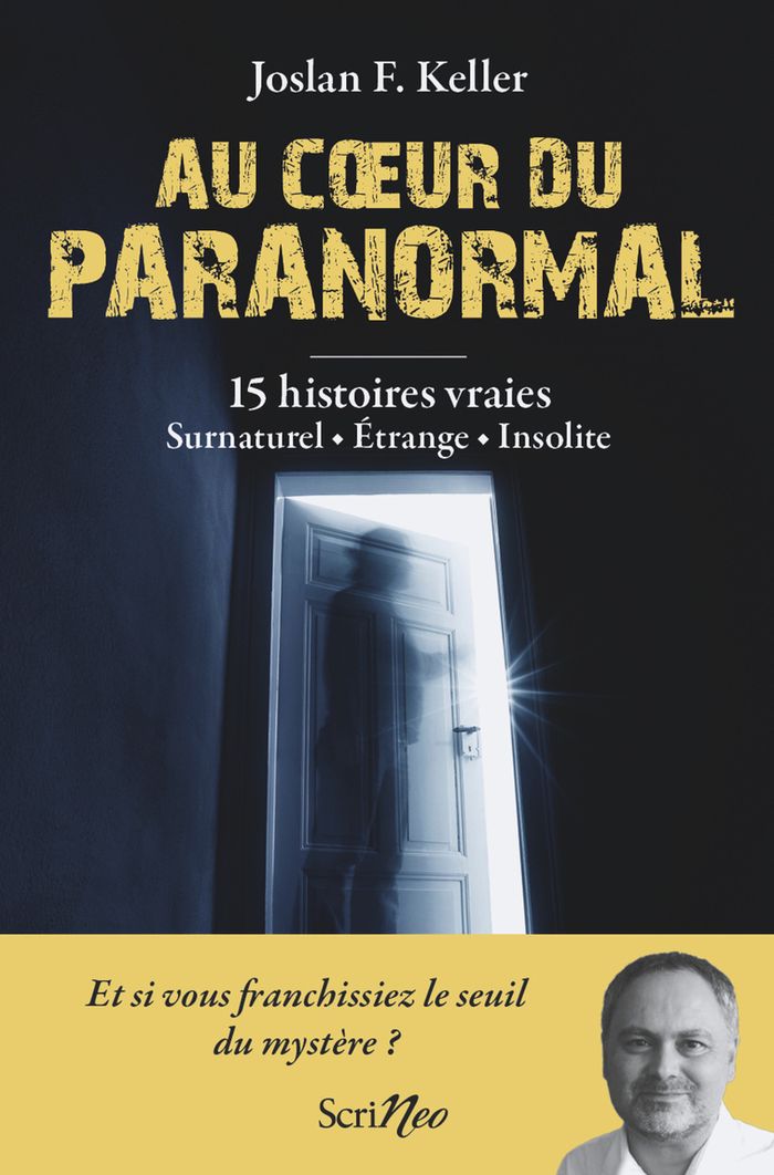 Couverture du livre « Au coeur du paranormal : histoires authentiques » de Joslan F. Keller, librairie Les Contes Infusés à Corte