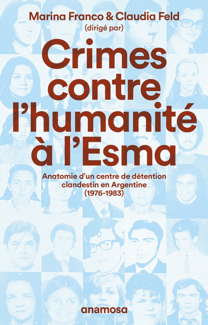 Couverture du livre « Crimes contre l'humanité à l'Esma : anatomie d'un centre de détention clandestin en Argentine, 1976-1983 », librairie Les Contes Infusés à Corte