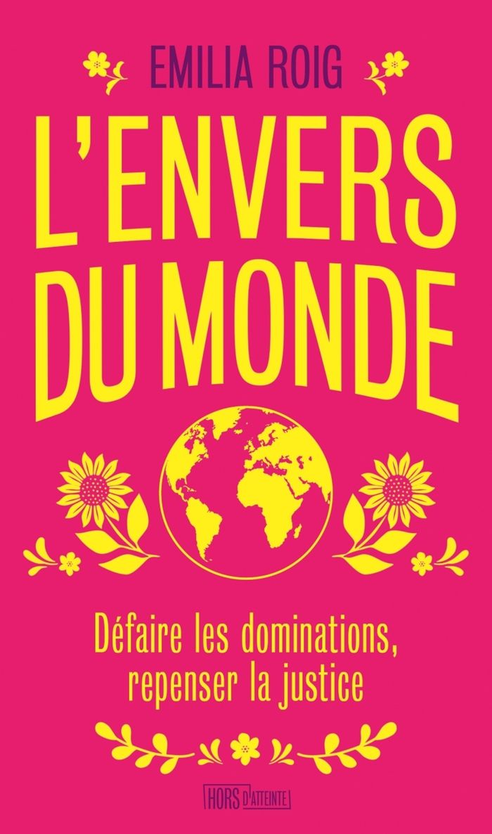 Couverture du livre « L'envers du monde : défaire les dominations, repenser la justice » de Emilia Roig, librairie Les Contes Infusés à Corte