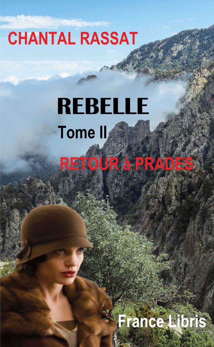 Couverture du livre « REBELLE TOME II - RETOUR A PRADES », librairie Les Contes Infusés à Corte
