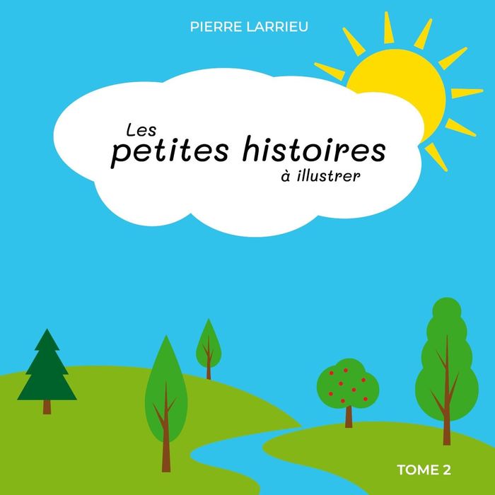 Couverture du livre « LES PETITES HISTOIRES A ILLUSTRER TOME 2 » de Pierre Larrieu, librairie Les Contes Infusés à Corte