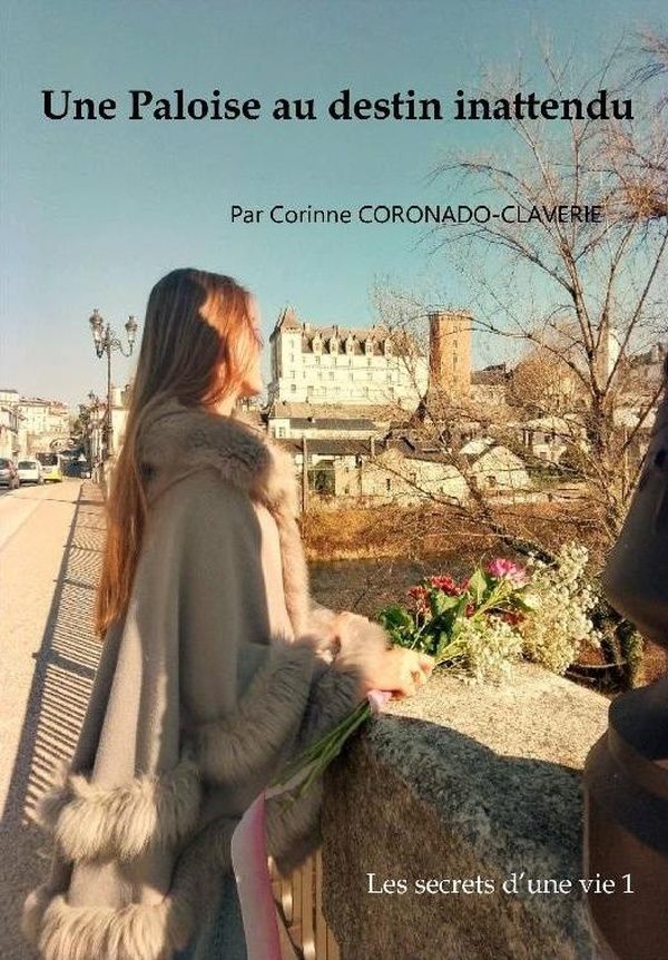 Couverture du livre « UNE PALOISE AU DESTIN INATTENDU - LES SECRETS D'UNE VIE 1 » de Coronado Claverie C., librairie Les Contes Infusés à Corte