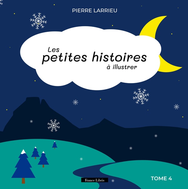 Couverture du livre « LES PETITES HISTOIRES A ILLUSTRER - TOME 4 » de Pierre Larrieu, librairie Les Contes Infusés à Corte