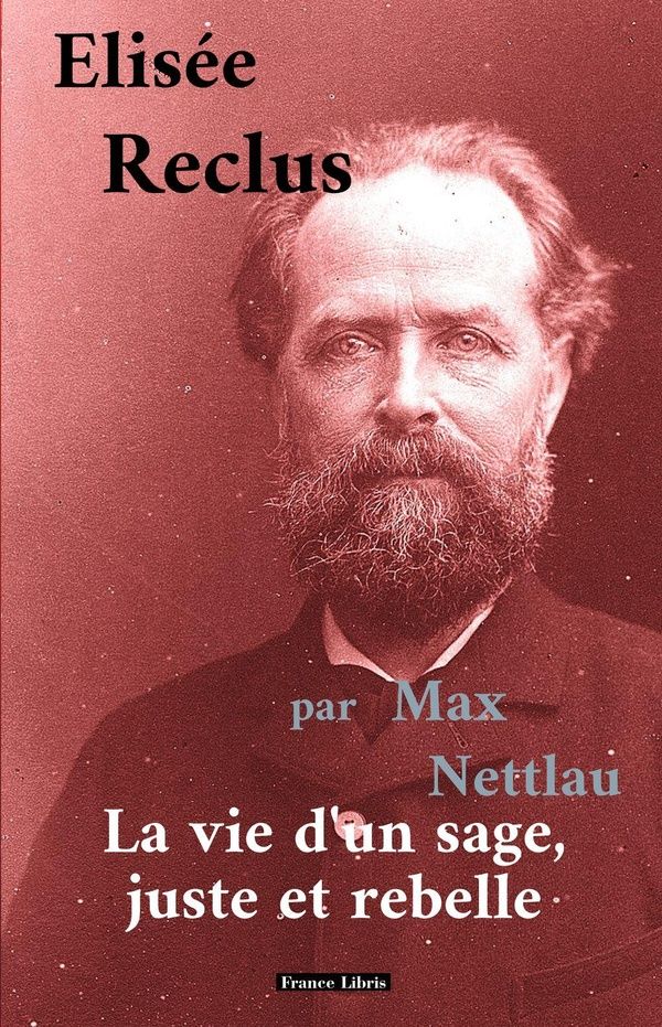 Couverture du livre « ELISEE RECLUS - LA VIE D'UN SAGE, JUSTE ET REBELLE » de Du Temps Perdu A., librairie Les Contes Infusés à Corte