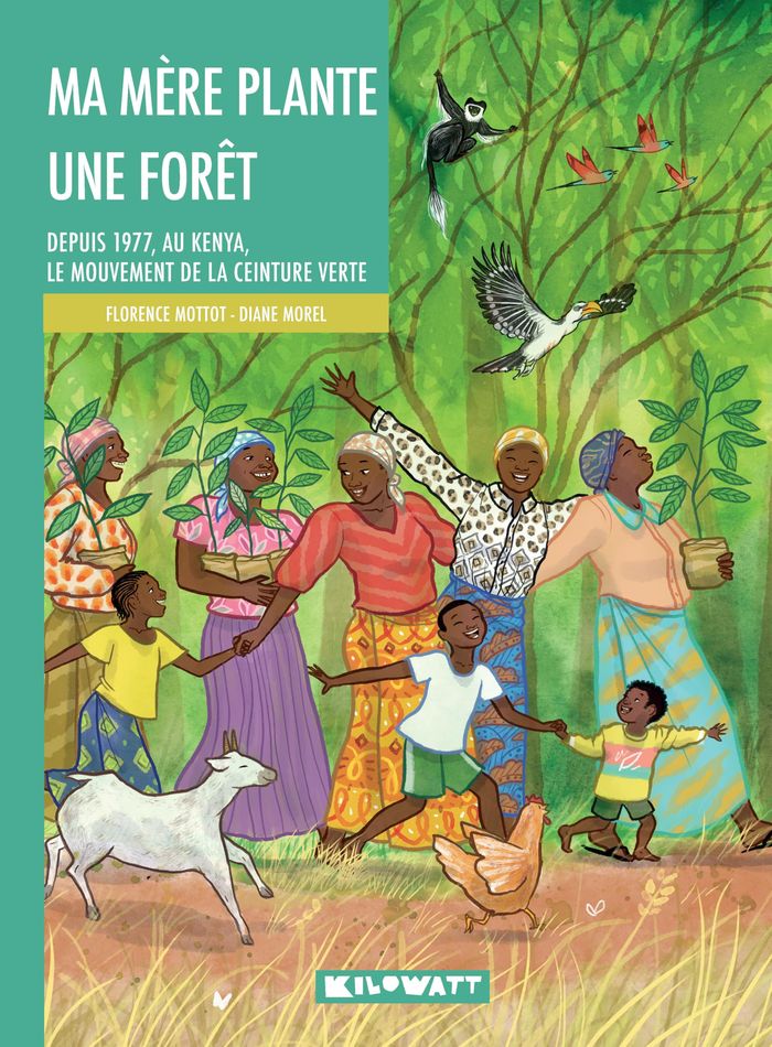 Couverture du livre « Ma mère plante une forêt : depuis 1977, au Kenya, le mouvement de la ceinture verte » de Florence Mottot, librairie Les Contes Infusés à Corte