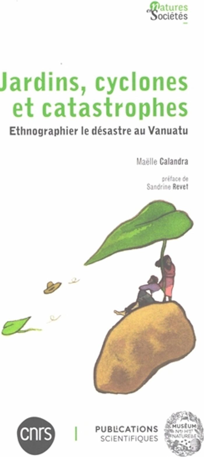 Couverture du livre « JARDINS, CYCLONES ET CATASTROPHES - ETHNOGRAPHIER LE DESASTRE AU VANUATU » de Maelle Calandra, librairie Les Contes Infusés à Corte