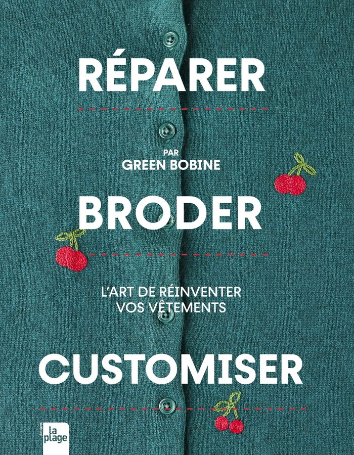Couverture du livre « Réparer, broder, customiser : l'art de réinventer vos vêtements », librairie Les Contes Infusés à Corte