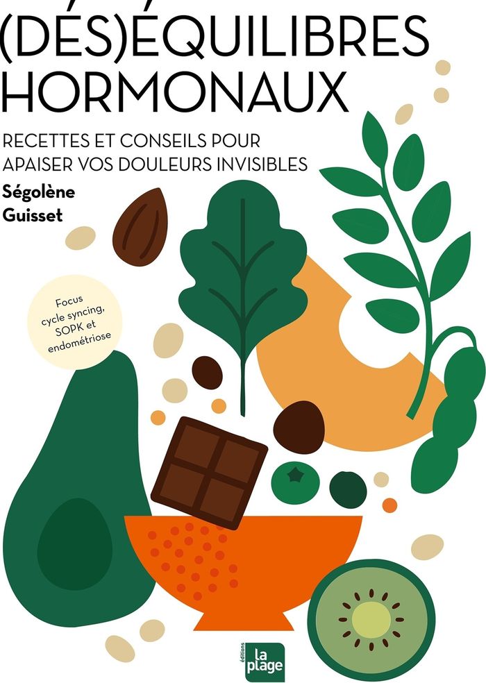 Couverture du livre « (Dés)équilibres hormonaux : Recettes et conseils pour apaiser vos douleurs invisibles » de Ségolène Guisset, librairie Les Contes Infusés à Corte