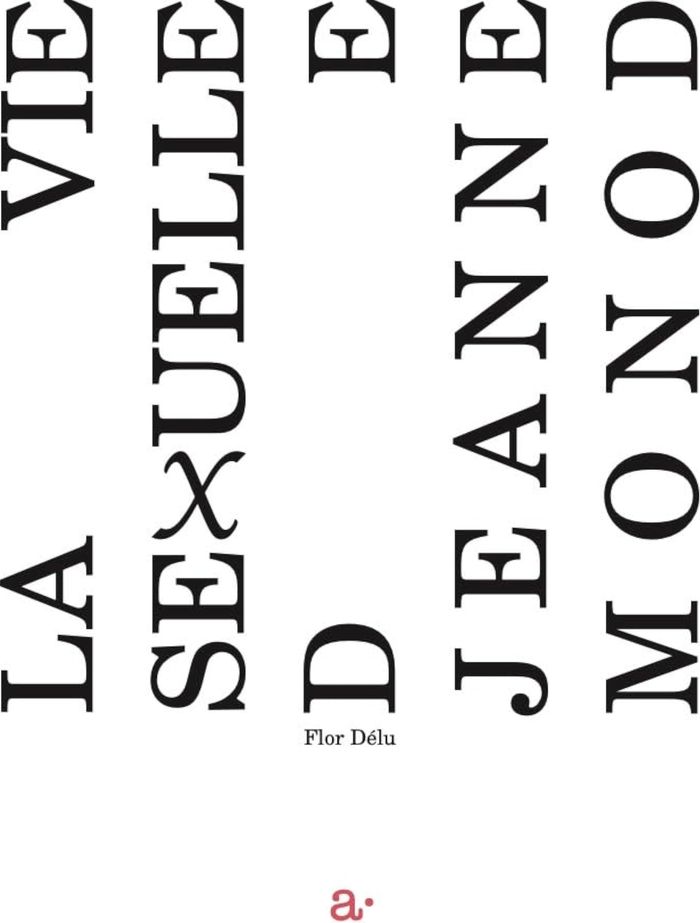 Couverture du livre « LA VIE SEXUELLE DE JEANNE MONOD », librairie Les Contes Infusés à Corte