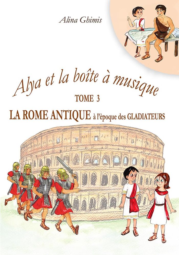 Couverture du livre « La Rome antique à l'époque des gladiateurs : roman » de Alina Ghimis, librairie Les Contes Infusés à Corte