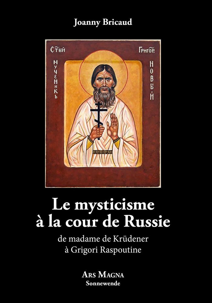 Couverture du livre « Le mysticisme à la cour de Russie de madame de Krüdener à Grigori Raspoutine » de Joanny Bricaud, librairie Les Contes Infusés à Corte
