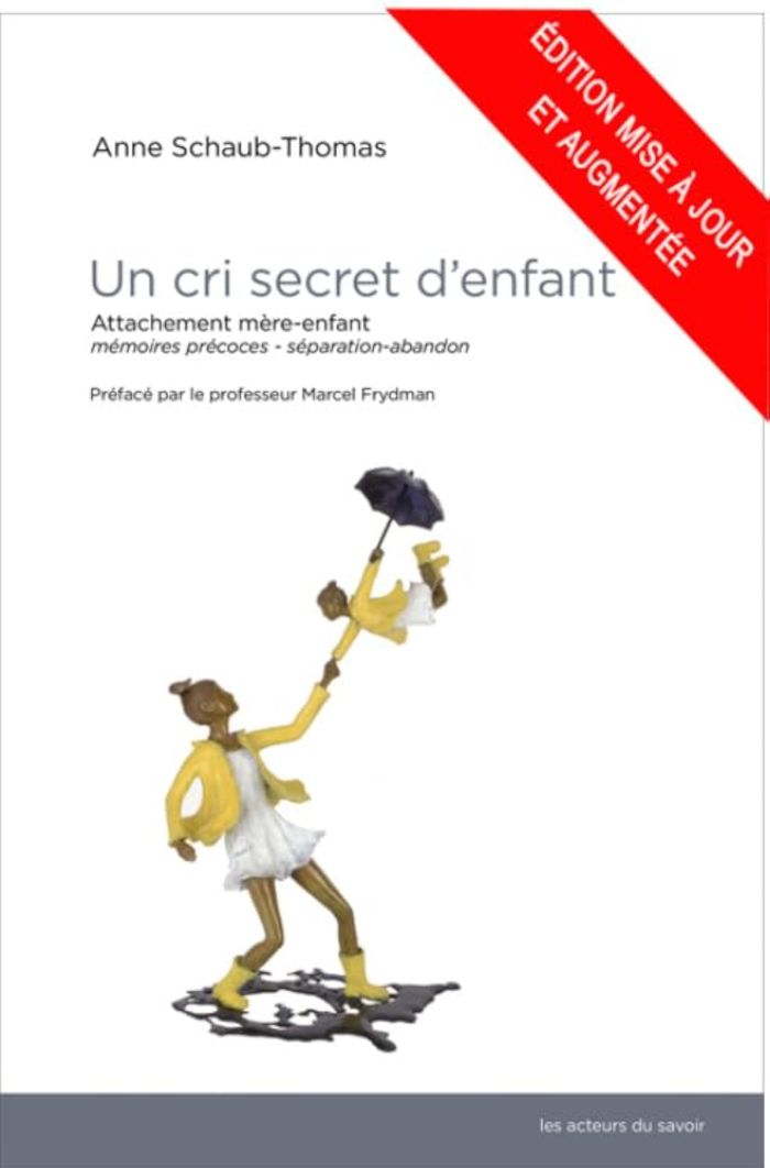Couverture du livre « Un cri secret d'enfant : attachement mère-enfant , mémoires précoces, séparation-abandon » de Anne Schaub-Thomas, librairie Les Contes Infusés à Corte