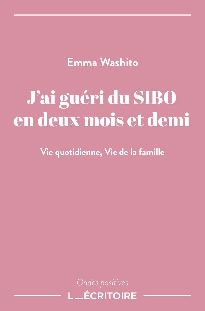 Couverture du livre « J'ai guéri du SIBO en deux mois et demi : vie quotidiennne, vie de la famille », librairie Les Contes Infusés à Corte