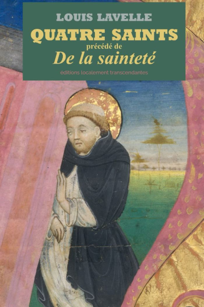 Couverture du livre « QUATRE SAINTS - PRECEDE DE "DE LA SAINTETE" » de Louis Lavelle, librairie Les Contes Infusés à Corte