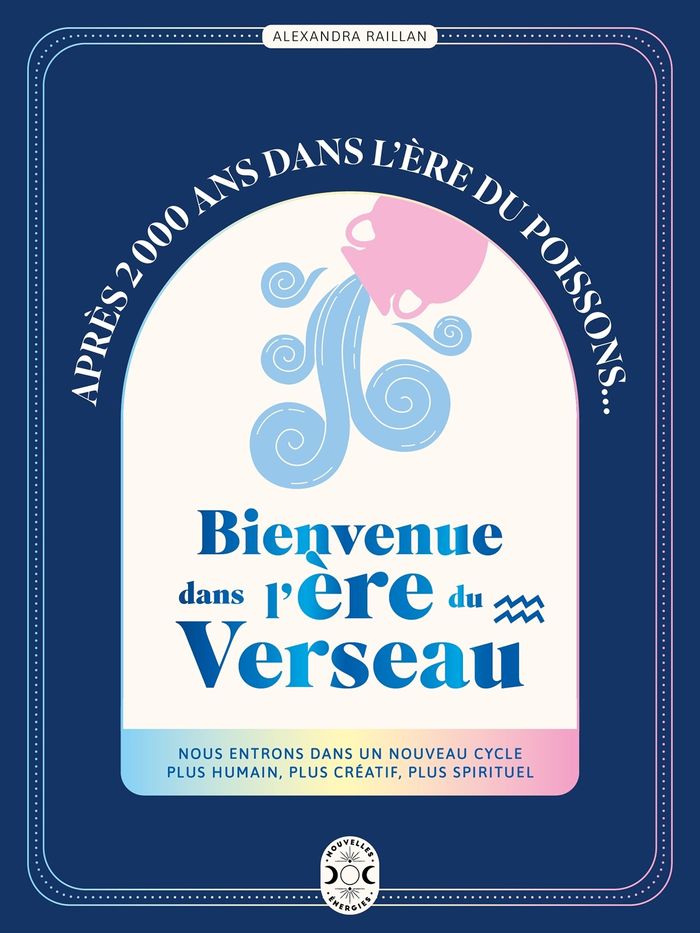Couverture du livre « Bienvenue dans l'ère du Verseau » de Alexandra Raillan, librairie Les Contes Infusés à Corte