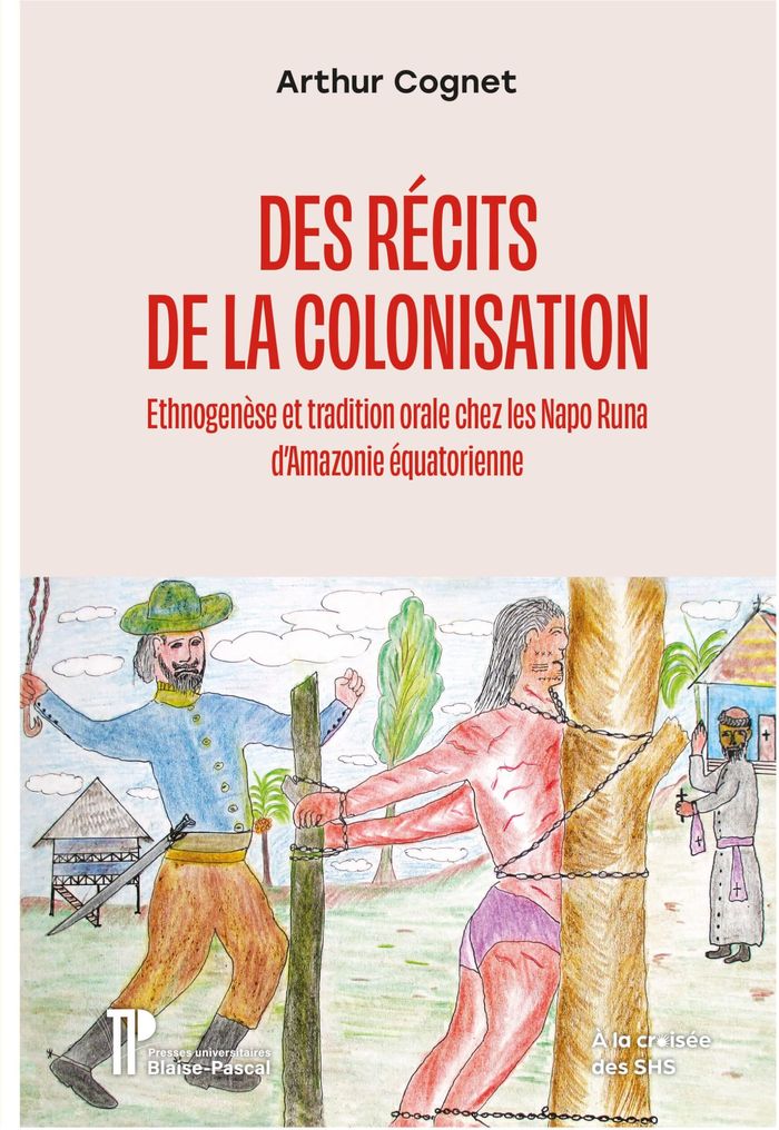 Couverture du livre « Des récits de la colonisation : ethnogenèse et tradition orale chez les Napo Runa d'Amazonie équatorienne », librairie Les Contes Infusés à Corte