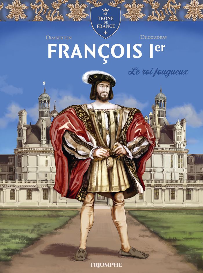 Couverture du livre « François 1er : le roi fougueux », librairie Les Contes Infusés à Corte