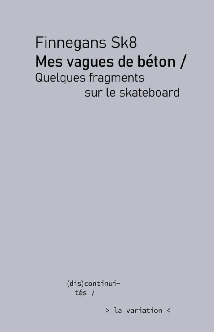 Couverture du livre « Mes vagues de béton : quelques fragments sur le skateboard », librairie Les Contes Infusés à Corte