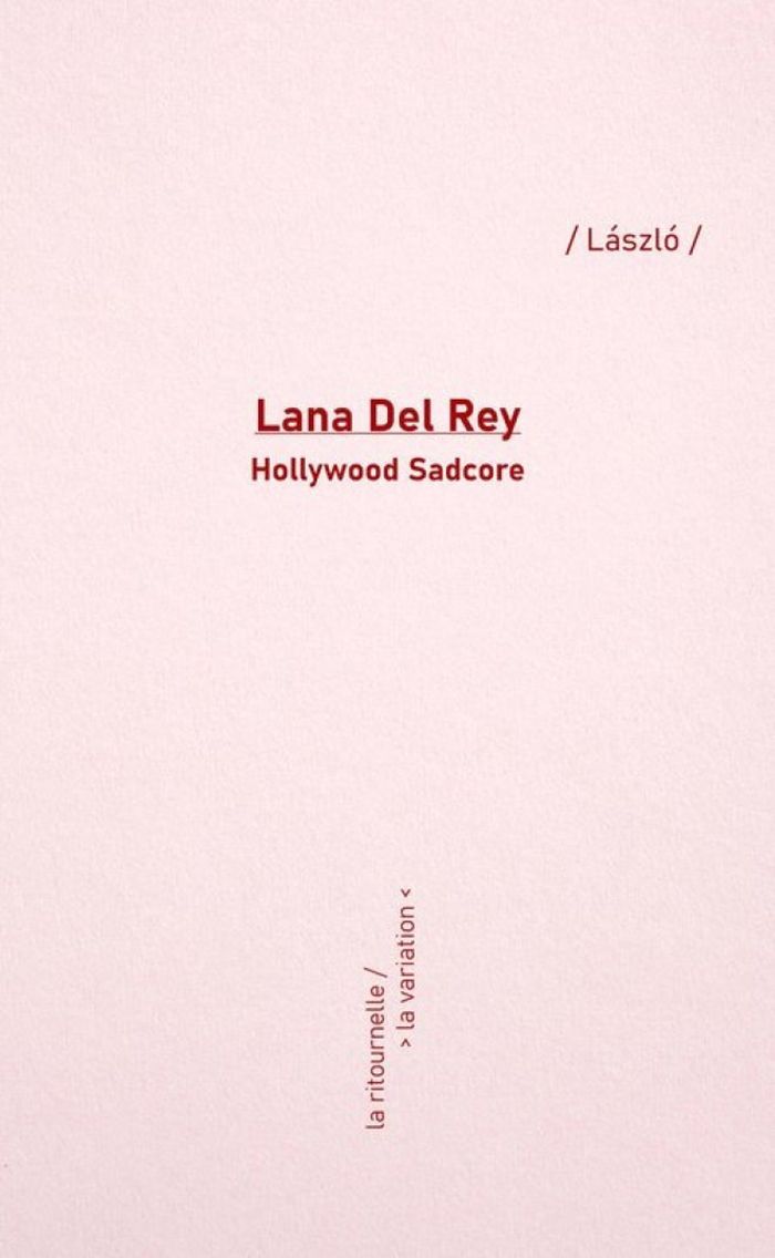 Couverture du livre « Lana Del Rey : Hollywood sadcore », librairie Les Contes Infusés à Corte