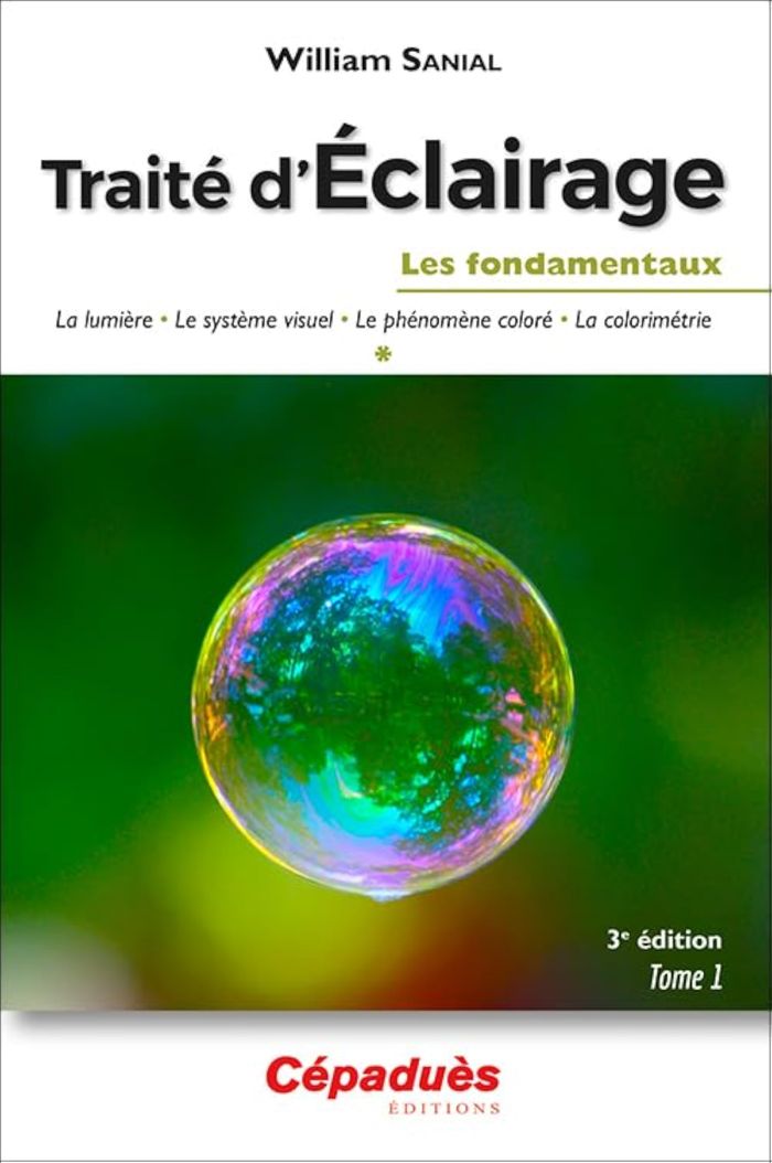 Couverture du livre « TRAITE D'ECLAIRAGE 3E EDITION TOME 1/3 - LES FONDAMENTAUX » de William Sanial, librairie Les Contes Infusés à Corte
