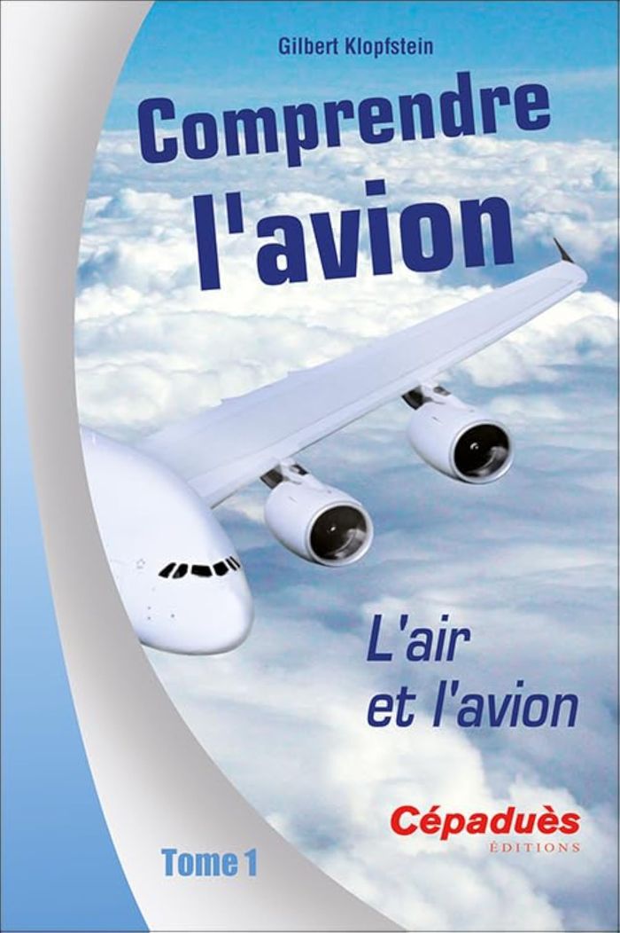 Couverture du livre « COMPRENDRE L'AVION. L'AIR ET L'AVION. TOME 1 » de Gilbert Klopfstein, librairie Les Contes Infusés à Corte