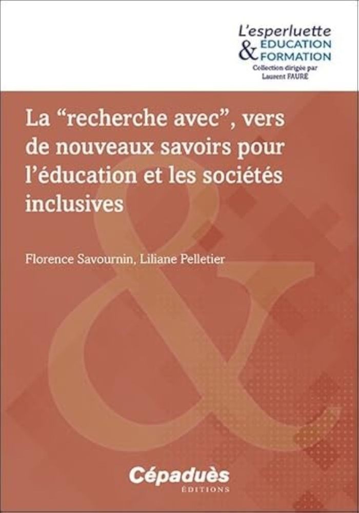 Couverture du livre « La “recherche avec” : vers de nouveaux savoirs pour l'éducation et les sociétés inclusives » de [sous la direction de] Florence Savournin, librairie Les Contes Infusés à Corte