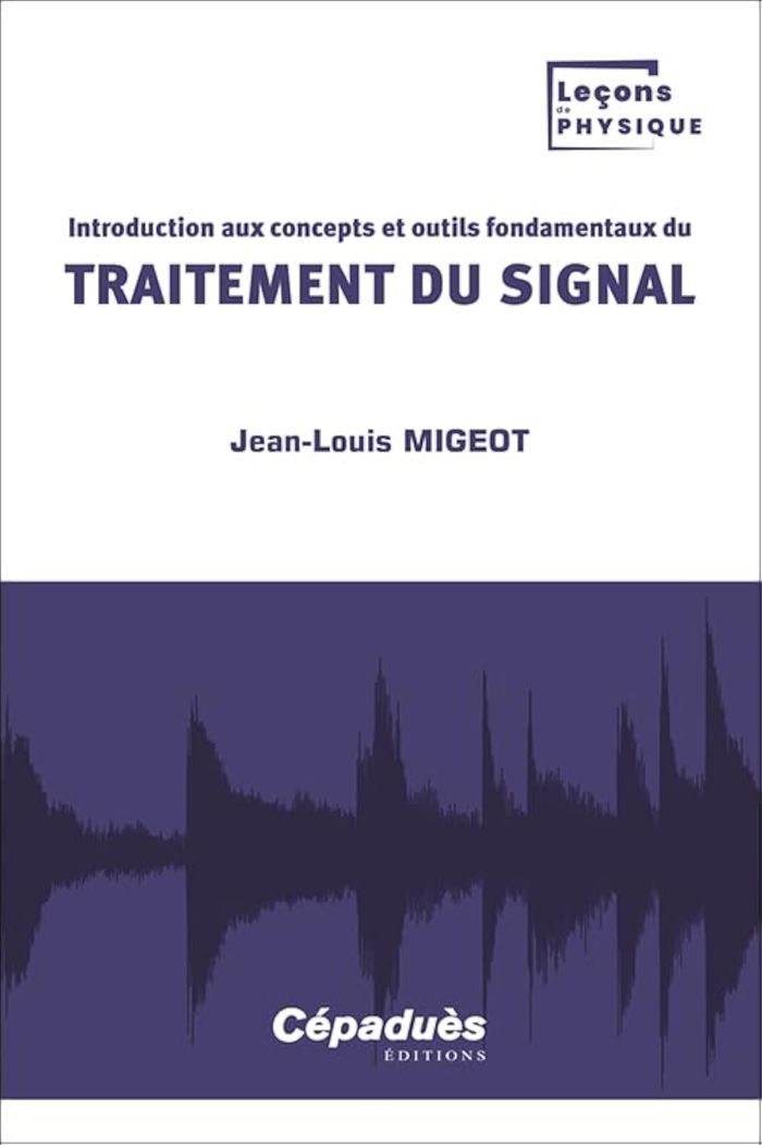 Couverture du livre « Introduction aux concepts et outils fondamentaux du traitement du signal » de Jean-Louis Migeot, librairie Les Contes Infusés à Corte